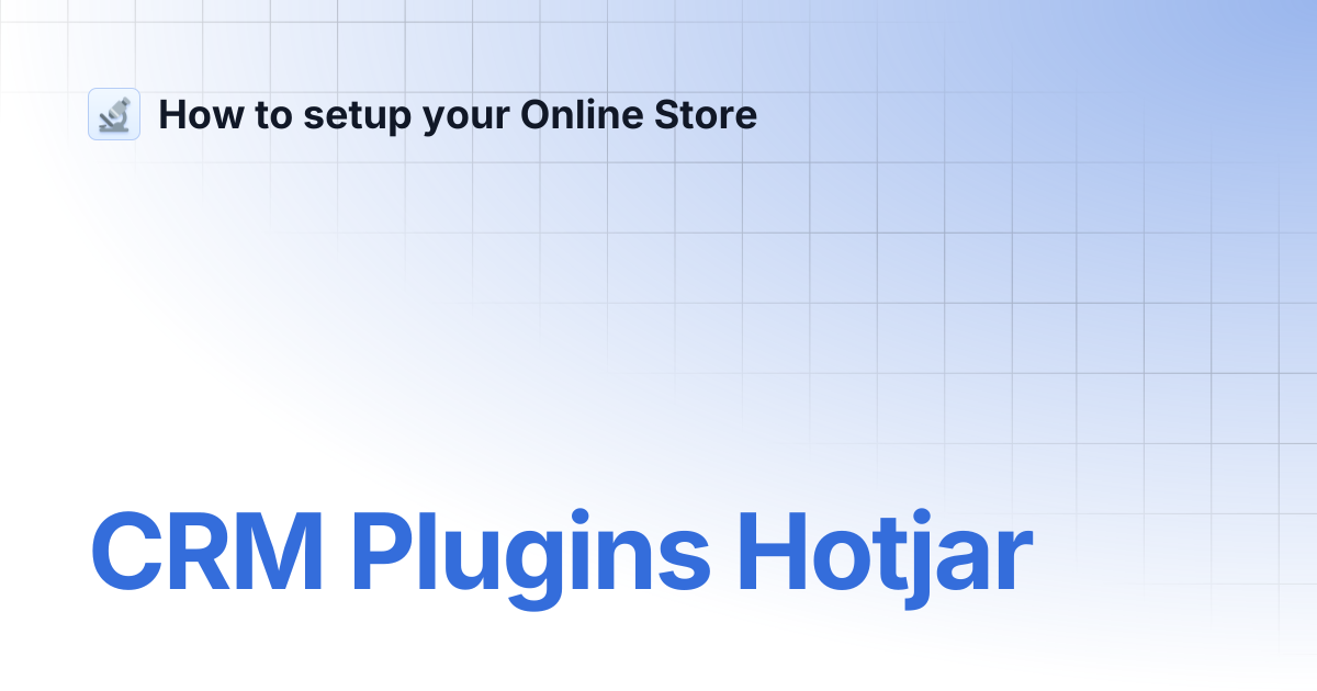 CRM Plugins Hotjar | How to setup your Online Store