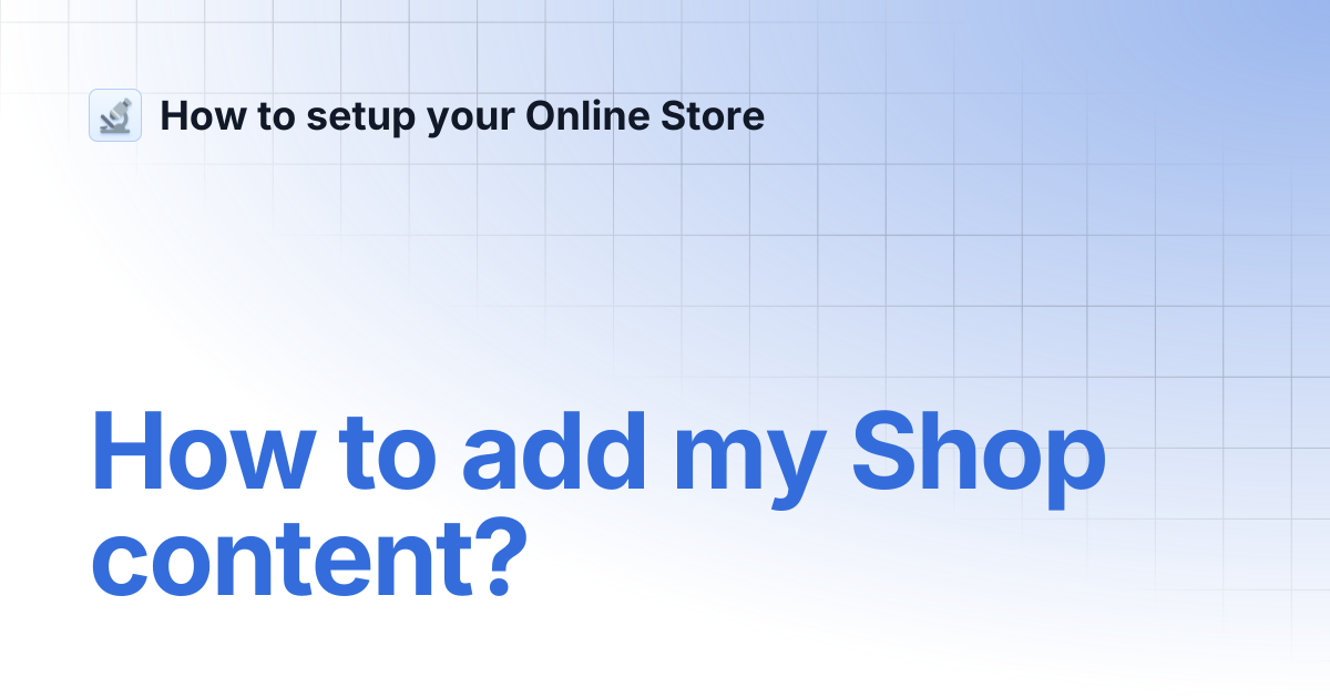 How to add my Shop content? | How to setup your Online Store