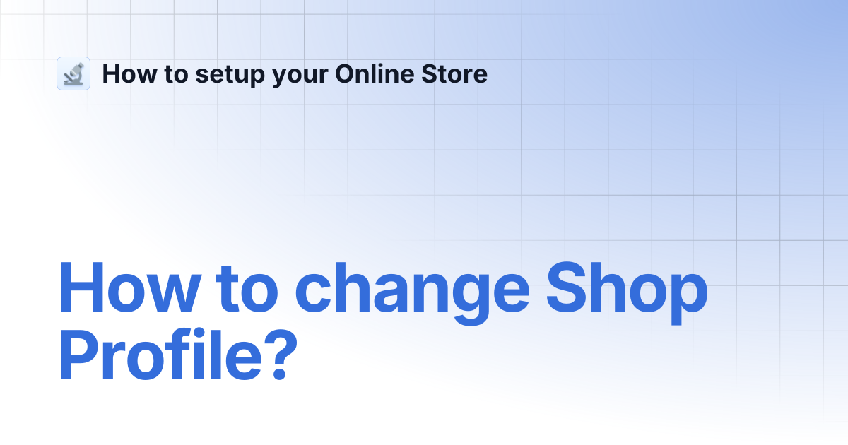 How to change Shop Profile? | How to setup your Online Store