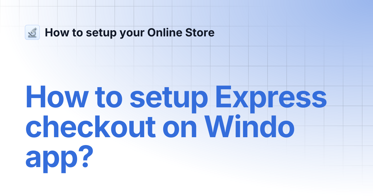 How to setup Express checkout on Windo app? | How to setup your Online ...