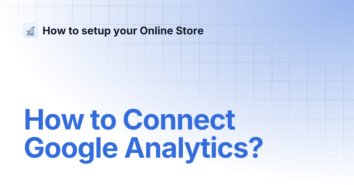 How to Connect Google Analytics? | How to setup your Online Store