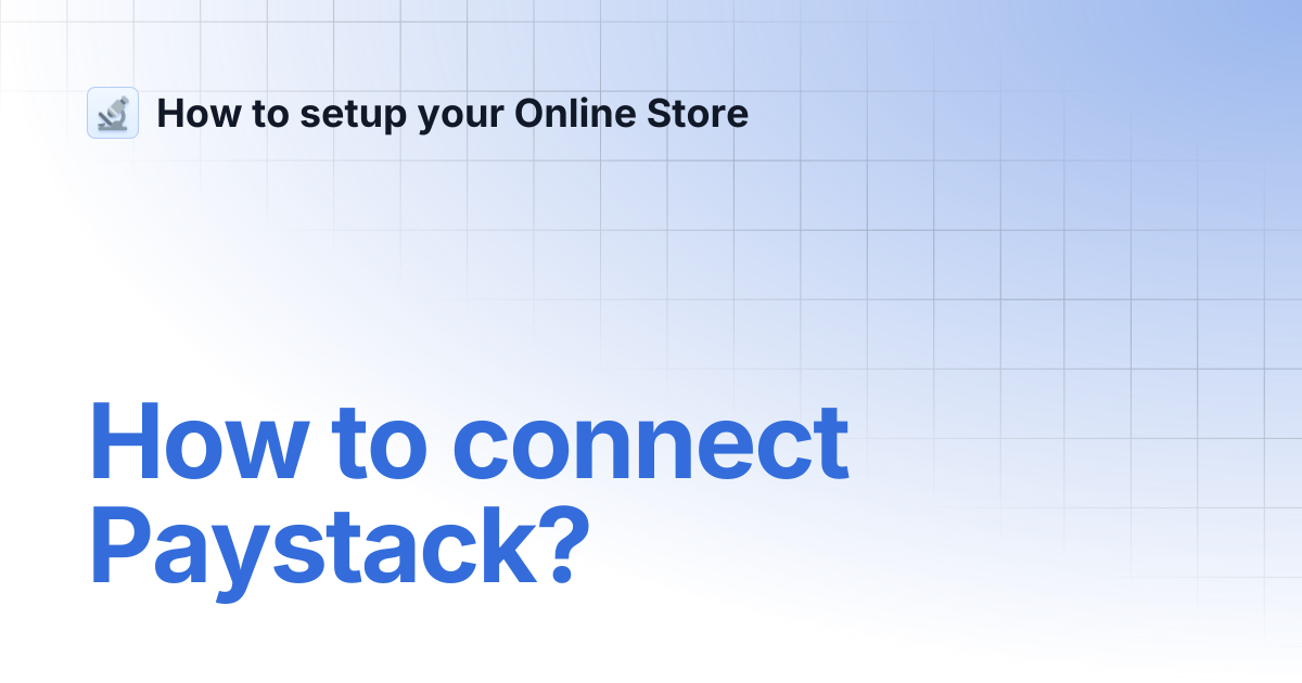 How to connect Paystack? | How to setup your Online Store